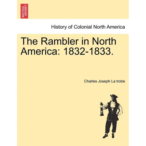 The Rambler in North America: 1832-1833. - Paperback