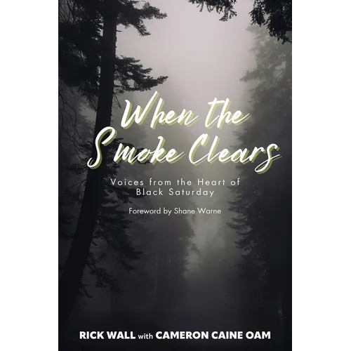 When the Smoke Clears: Voices from the Heart of Black Saturday - Paperback