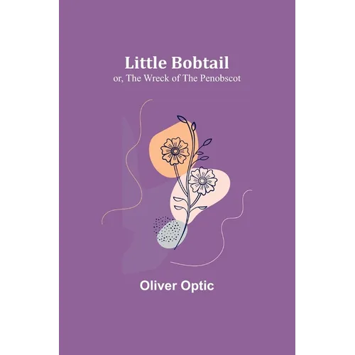 Little Bobtail; or, The Wreck of the Penobscot - Paperback