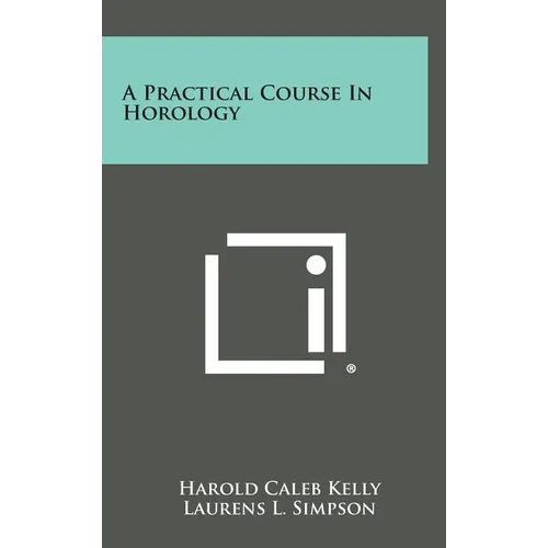 A Practical Course in Horology - Hardcover