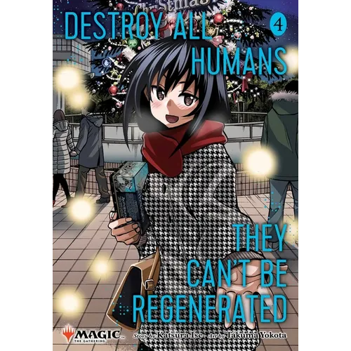 Destroy All Humans. They Can't Be Regenerated. a Magic: The Gathering Manga, Vol. 4: Limited Edition Magic: The Gathering Card Included in First Print - Paperback