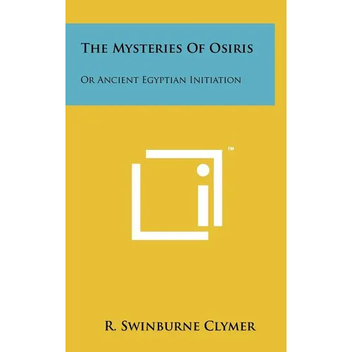 The Mysteries of Osiris: Or Ancient Egyptian Initiation - Hardcover