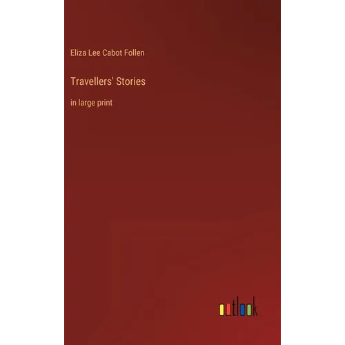Travellers' Stories: in large print - Hardcover