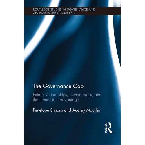 The Governance Gap: Extractive Industries, Human Rights, and the Home State Advantage - Paperback