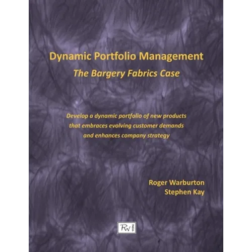 Dynamic Portfolio Management: The Bargery Fabrics Case - Paperback