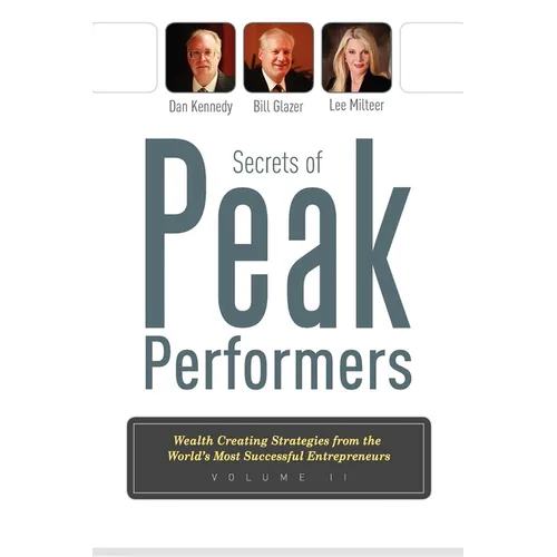 Secrets of Peak Performers II: Wealth Creating Strategies from the World's Most Successful Entrepreneurs - Paperback