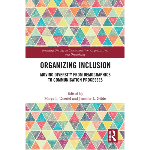 Organizing Inclusion: Moving Diversity from Demographics to Communication Processes - Paperback
