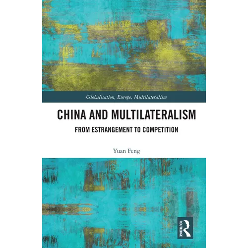 China and Multilateralism: From Estrangement to Competition - Paperback