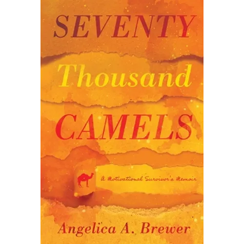 Seventy Thousand Camels: A Motivational Survivor's Memoir - Paperback