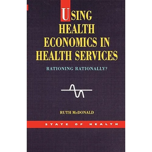 Using Health Economics in Health Services - Paperback