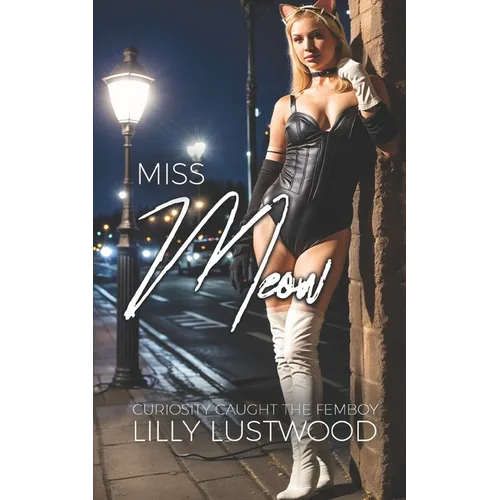 Miss Meow: Curiosity Caught the Femboy - Paperback