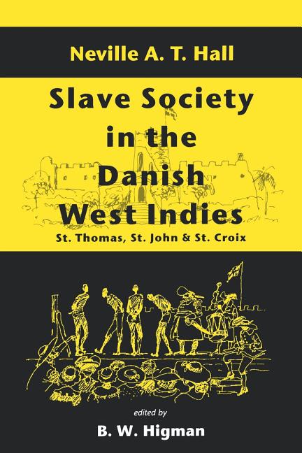 Slave Society in the Danish West Indies: St. Thomas, St. John and St. Croix - Paperback
