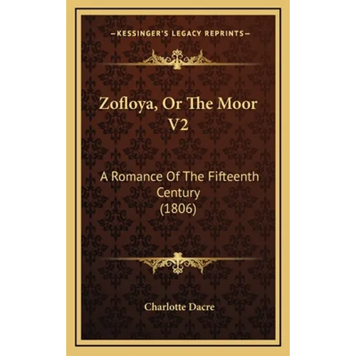 Zofloya, Or The Moor V2: A Romance Of The Fifteenth Century (1806) - Hardcover