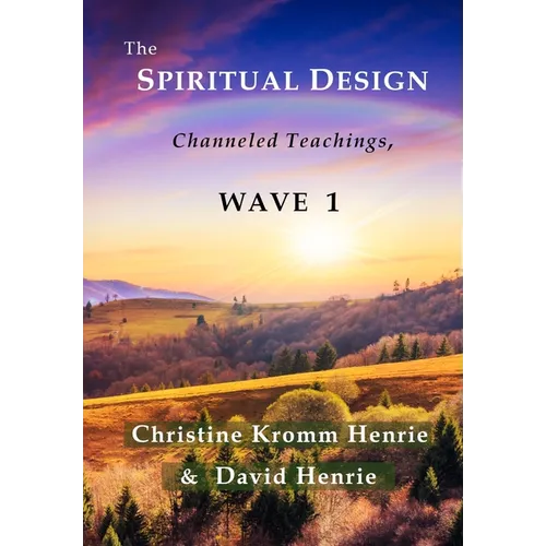 The Spiritual Design: Channeled Teachings, Wave 1 - Hardcover