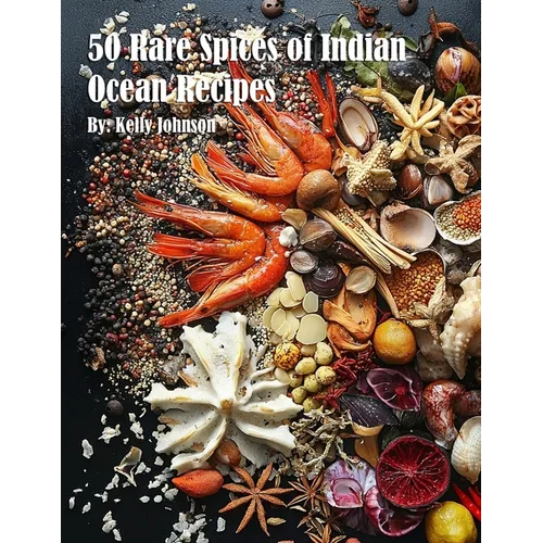 50 Rare Spices of Indian Ocean Recipes - Paperback