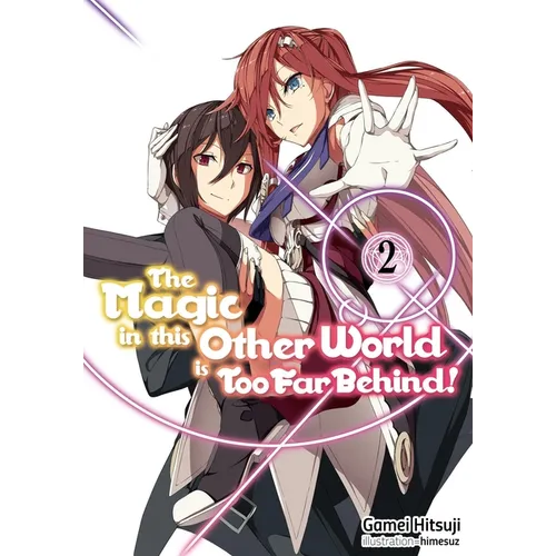 The Magic in This Other World Is Too Far Behind! Volume 2 (Light Novel) - Paperback