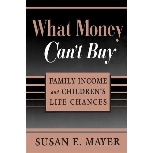 What Money Can't Buy: Family Income and Children's Life Chances - Paperback