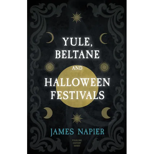Yule, Beltane, and Halloween Festivals (Folklore History Series) - Paperback