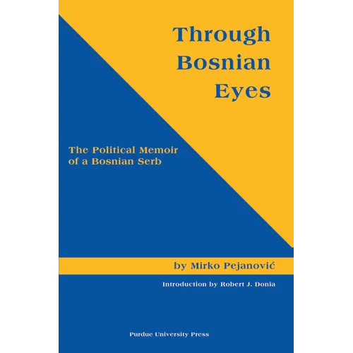 Through Bosnian Eyes: The Political Memoir of a Bosnian Serb (Central European Studies) - Paperback