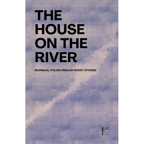 The House on the River: Bilingual Italian-English Short Stories - Paperback