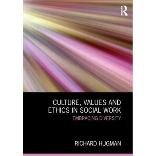 Culture, Values and Ethics in Social Work: Embracing Diversity - Paperback