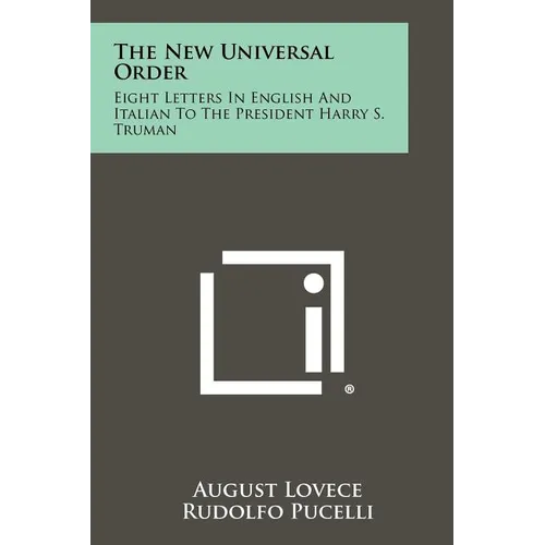 The New Universal Order: Eight Letters in English and Italian to the President Harry S. Truman - Paperback