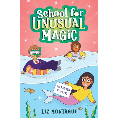 The Mermaid Reveal (School for Unusual Magic #3): Volume 3 - Hardcover