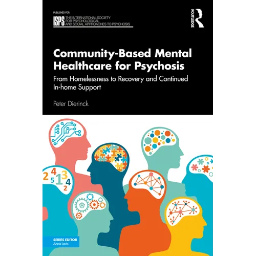 Community-Based Mental Healthcare for Psychosis: From Homelessness to Recovery and Continued In-Home Support - Paperback