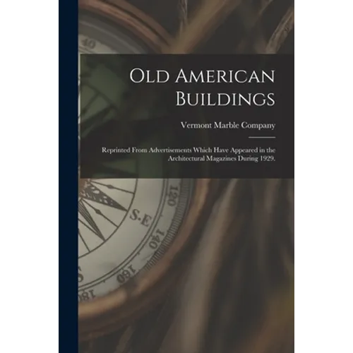 Old American Buildings: Reprinted From Advertisements Which Have Appeared in the Architectural Magazines During 1929. - Paperback