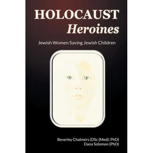 Holocaust Heroines: Jewish Women Saving Jewish Children - Paperback