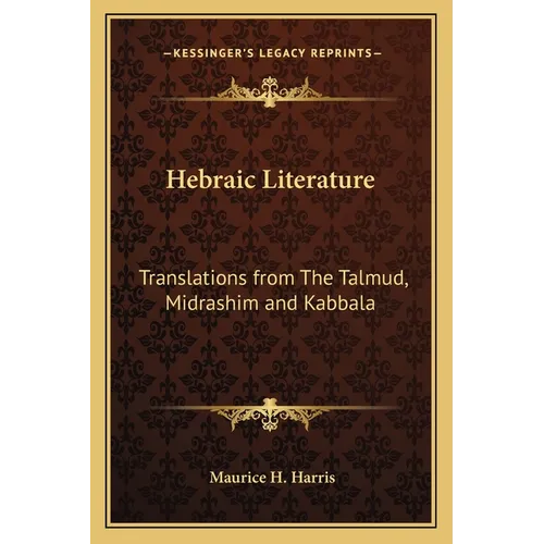 Hebraic Literature: Translations from The Talmud, Midrashim and Kabbala - Paperback