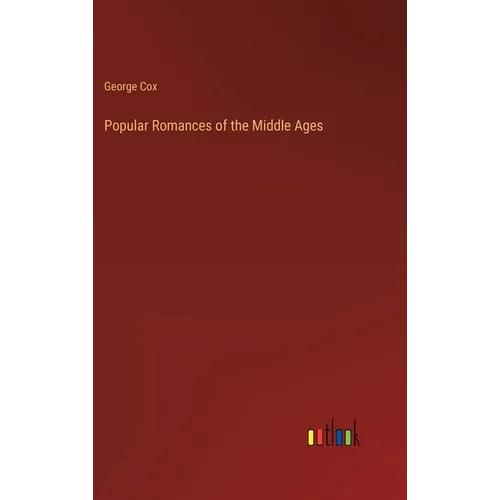Popular Romances of the Middle Ages - Hardcover