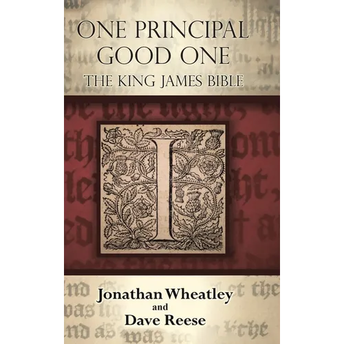 One Principal Good One: The King James Bible - Hardcover