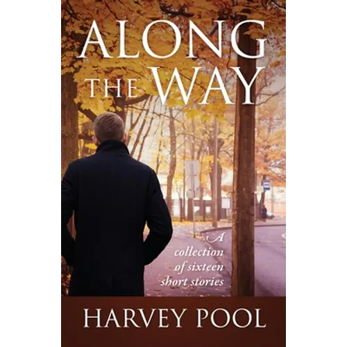 Along the Way: A collection of sixteen short stories - Paperback