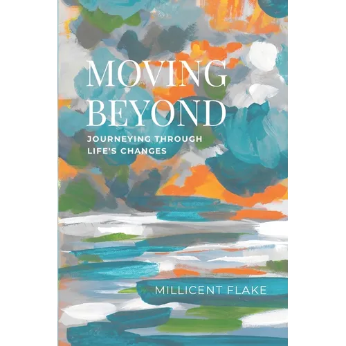 Moving Beyond: Journeying Through Life's Changes - Paperback