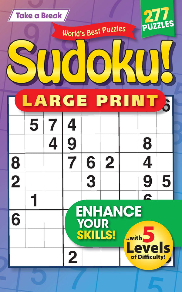 Take a Break - Sudoku 244401 Large Print: 277 Puzzles, 5 Levels Of Difficulty, Mind-Boosting Fun, Enhance Your Skills, Brain Challenges, Family Fun, Relax, Unwind, Unplug, De-Stress, Recharge & Solve!