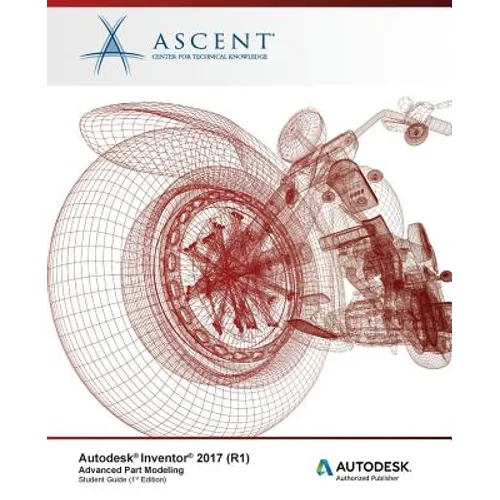 Autodesk Inventor 2017 (R1): Advanced Part Modeling: Autodesk Authorized Publisher - Paperback