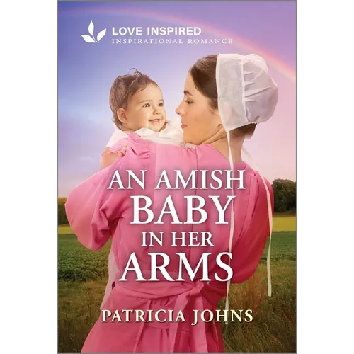 An Amish Baby in Her Arms: An Uplifting Inspirational Romance - Mass Market Paperbound