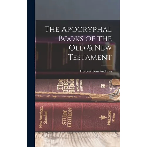 The Apocryphal Books of the Old & New Testament - Hardcover