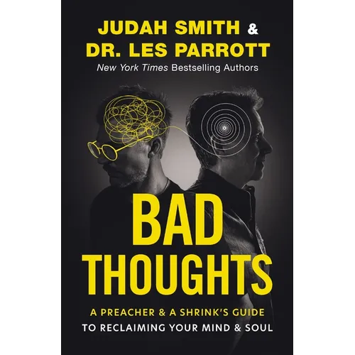 Bad Thoughts: A Preacher and a Shrink's Guide to Reclaiming Your Mind and Soul - Hardcover
