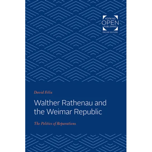Walther Rathenau and the Weimar Republic: The Politics of Reparations - Paperback