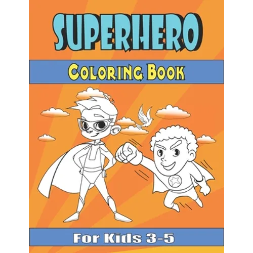 superhero coloring book for kids 3-5: Great Coloring Book for Boys & Girls, Ages 2-4, 4-8, Perfect Gift - Paperback