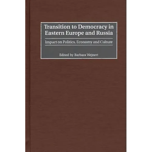 Transition to Democracy in Eastern Europe and Russia: Impact on Politics, Economy and Culture - Hardcover