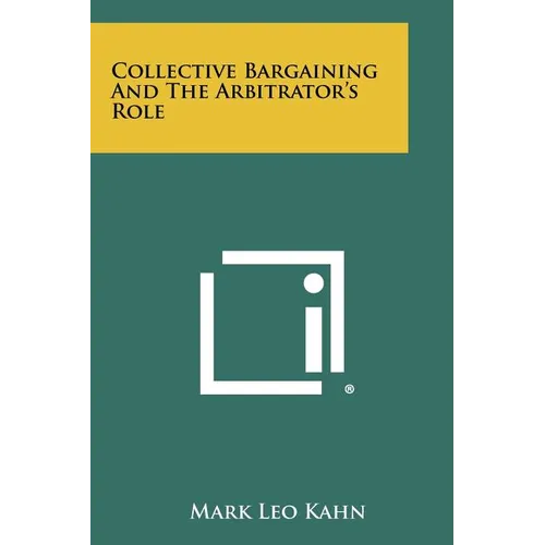 Collective Bargaining and the Arbitrator's Role - Paperback