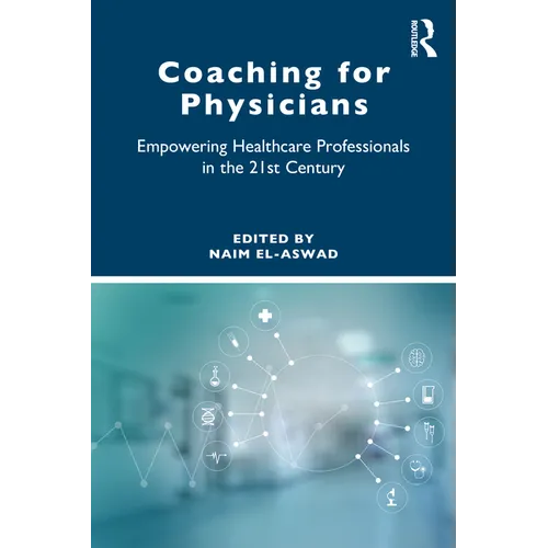 Coaching for Physicians: Empowering Healthcare Professionals in the 21st Century - Paperback