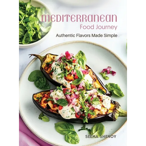 Mediterranean Food Journey: Authentic Flavors Made Simple - Hardcover
