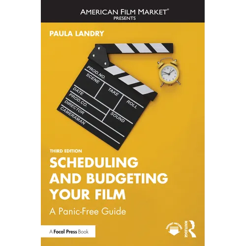 Scheduling and Budgeting Your Film: A Panic-Free Guide - Paperback