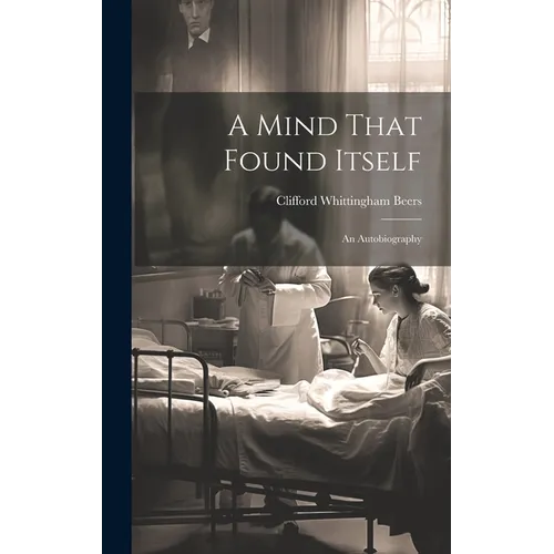 A Mind That Found Itself: An Autobiography - Hardcover