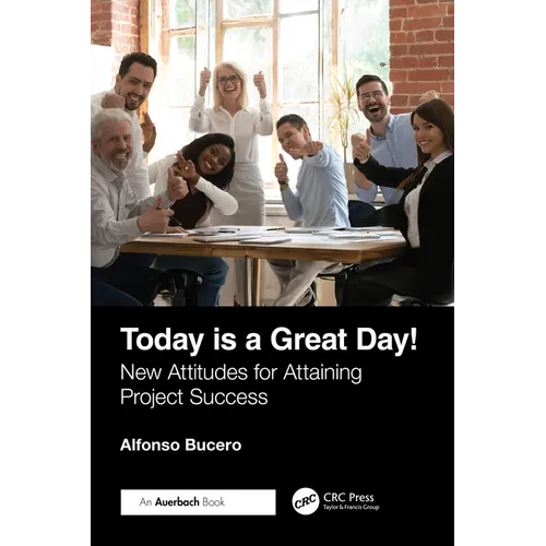Today is a Great Day!: New Attitudes for Attaining Project Success - Paperback