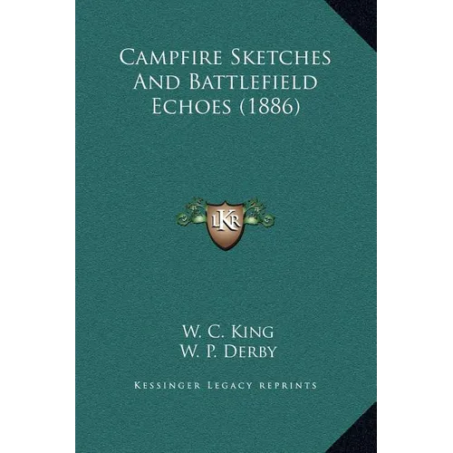 Campfire Sketches And Battlefield Echoes (1886) - Hardcover